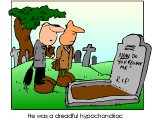 Two men at a tombstone engraved `Now do you believe me?`, commenting `He was a dreadful hypochondriac.